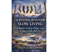 Surviving Scottish Slow Living: A Memoir of Mud, Midges, and Finding a Life That Fits