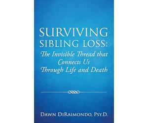 Surviving Sibling Loss: The Invisible Thread that Connects Us Through Life and Death