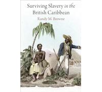 Surviving Slavery in the British Caribbean (Early American Studies)