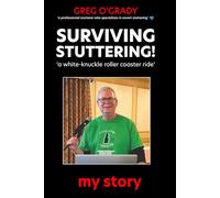 SURVIVING STUTTERING! 'a white-knuckle roller coaster ride'