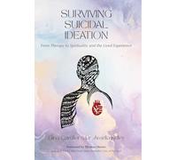 Surviving Suicidal Ideation: From Therapy to Spirituality and the Lived Experience