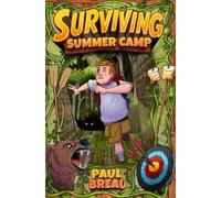 Surviving Summer Camp: (An action adventure survival story for boys 8-12) (Step-By-Step)