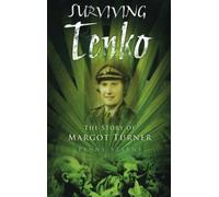 Surviving Tenko : The Story of Margot Turner
