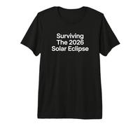 Surviving The 2026 Solar Eclipse Astronomy Enthusiast Premium T-Shirt
