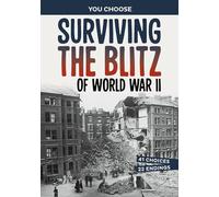 Surviving the Blitz of World War II: A History-Seeking Adventure (You Choose: Seeking History)