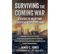 Surviving the Coming War: A Guide to Wartime Survival for Civilians