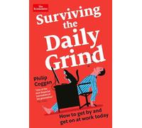 Surviving the Daily Grind: How to get by and get on at work today