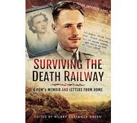 Surviving the Death Railway: A Pow's Memoir and Letters from Home