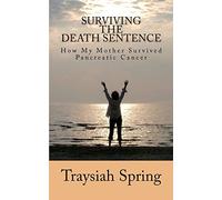 Surviving The Death Sentence: How My Mother Survived Pancreatic Cancer