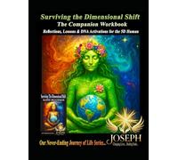 Surviving the Dimensional Shift The Companion Workbook: Reflections, Lessons & DNA Activations for the 5D Human