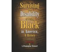 Surviving the Disability of Being Black in America: A History