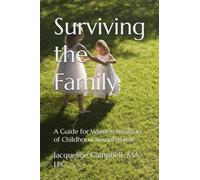 Surviving the Family: A Guide for Women Survivors of Childhood Sexual Abuse