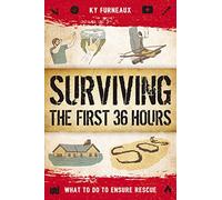 Surviving the First 36 Hours S – What to Do to Ensure Rescue