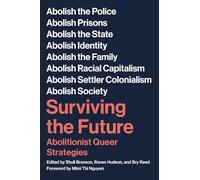 Surviving The Future: Abolitionist Queer Strategies