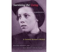 Surviving the Gulag: A German Woman's Memoir
