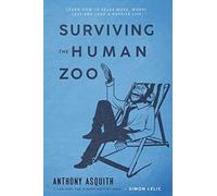 Surviving the Human Zoo: This book is all about you managing stress and managing your mind