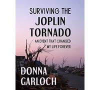 Surviving the Joplin Tornado: An Event That Changed My Life Forever