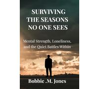 SURVIVING THE SEASONS, NO ONE SEES: Mental Strength, Loneliness, and the Quiet Battles Within