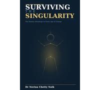 Surviving the Singularity: The Human Advantage in Every Age of Change