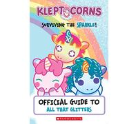 Surviving the Sparkle!: Official Guide to All That Glitters (Kleptocorns)
