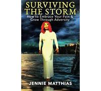 Surviving the Storm: How to Embrace Your Pain and Grow Through Adversity