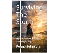 Surviving The Storm: Story of Strength, Healing and a New Beginning