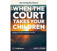 Surviving the Storm: When the Court Takes Your Children: Managing CPTSD While Fighting for Your Kids (CPTSD Recovery for Fathers Series)