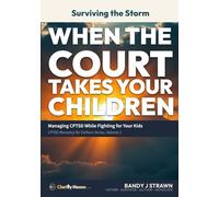 Surviving the Storm: When the Court Takes Your Children: Managing CPTSD While Fighting for Your Kids (CPTSD Recovery for Fathers Series)