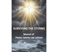 Surviving the Storms: Memoir of Pastor Jammy Lee Latham