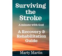 Surviving the stroke a minute with God: A Recovery and Rehabilitation Guide