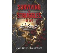 Surviving the Struggles of Life: Never Give Up