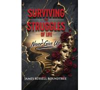 Surviving the Struggles of Life: Never Give Up