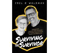 Surviving the Survivor: A Brutally Honest Conversation about Life (& Death) with My Mom: A Holocaust Survivor, Therapist & My Podcast Co-Host