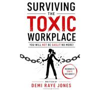 Surviving the Toxic Workplace: You will NOT be Gaslit no more!