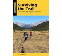 Surviving the Trail: Five Essential Skills to Prepare Every Hiker for Adventure's Most Common Perils (Falcon Guides)