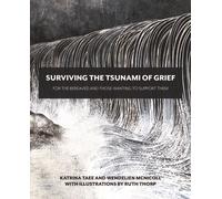 Surviving the Tsunami of Grief : For the Bereaved and Those Wanting to Support Them