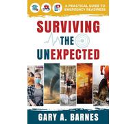 Surviving the Unexpected: A Practical Guide to Emergency Readiness