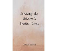 Surviving the Universe's Practical Jokes