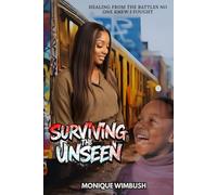 Surviving the Unseen: Healing From the Battles No One Knew I Fought
