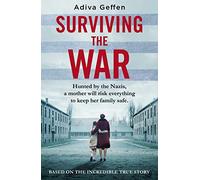 Surviving the War: based on an incredible true story of hope, love and resistance