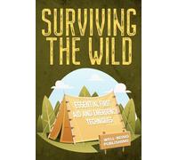 Surviving the Wild: Essential First Aid and Emergency Techniques