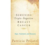 Surviving Triple Negative Breast Cancer: Hope, Treatment, and Recovery