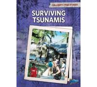 Surviving Tsunamis (Children's True Stories: Natural Disasters)