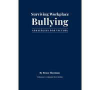 SURVIVING WORKPLACE BULLYING: STRATEGIES FOR VICTIMS