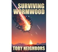 Surviving Wormwood: End Times Prophecy Series Book 3