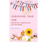 Surviving Year One: Baguettes, Bureaucracy and Blunders