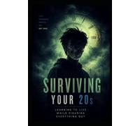 Surviving Your 20s: Learning To Live While Figuring Everething Out (THE SILENT BATTLES SERIES)