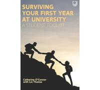Surviving Your First Year at University: A Student Toolkit
