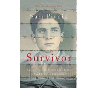 Survivor: Auschwitz, the Death March and my fight for freedom: (Extraordinary Lives, Extraordinary Stories of World War Two)