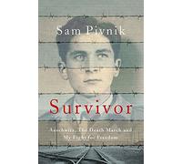 Survivor: Auschwitz, the Death March and my fight for freedom (Extraordinary Lives, Extraordinary Stories of World War Two)